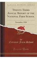 Twenty-Third Annual Report of the National Farm School: November, 1920 (Classic Reprint): November, 1920 (Classic Reprint)