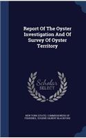 Report of the Oyster Investigation and of Survey of Oyster Territory