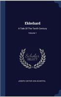 Ekkehard: A Tale Of The Tenth Century; Volume 1