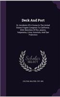 Deck And Port: Or, Incidents Of A Cruise In The United States Frigate Congress To California; With Sketches Of Rio Janeiro, Valparaiso, Lima, Honolulu, And San Fra