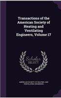 Transactions of the American Society of Heating and Ventilating Engineers, Volume 17