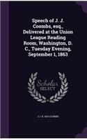 Speech of J. J. Coombs, esq., Delivered at the Union League Reading Room, Washington, D. C., Tuesday Evening, September 1, 1863
