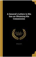 A General's Letters to His Son on Obtaining His Commission