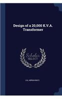Design of a 20,000 K.V.A. Transformer