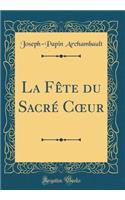 La Fète Du Sacré Coeur (Classic Reprint)