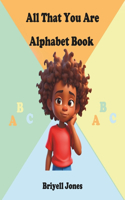 All That You Are Alphabet Book: (All That You Are Alphabet Book)