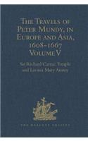 Travels of Peter Mundy, in Europe and Asia, 1608-1667: Volume V. Travels in South-West England and Western India, with a Diary of Events in London, 1658-1663, and in Penryn, 1664-1667