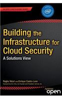 Building the Infrastructure for Cloud Security: A Solutions View