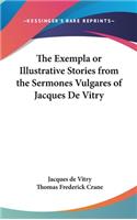 The Exempla or Illustrative Stories from the Sermones Vulgares of Jacques De Vitry