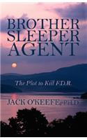 Brother Sleeper Agent: The Plot to Kill F.D.R.