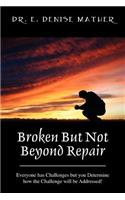 Broken But Not Beyond Repair