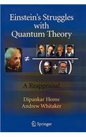 Einstein's Struggles with Quantum Theory