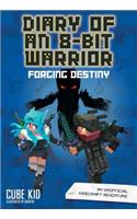 Diary of an 8-Bit Warrior: Forging Destiny: An Unofficial Minecraft Adventure Volume 6