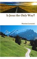 Is Jesus the Only Way?