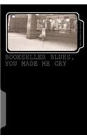Bookseller Blues, You Made Me Cry