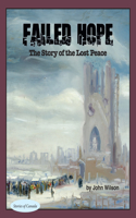 Failed Hope: The Story of the Lost Peace(14 Stories of Canada)