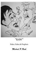 RAW, Poker, Pukes and Prophets