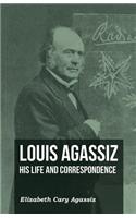 Louis Agassiz - His Life and Correspondence - Volume I