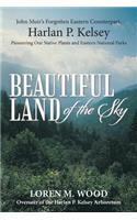 Beautiful Land of the Sky: John Muir's Forgotten Eastern Counterpart, Harlan P. Kelsey