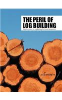 The Peril of Log Building: Raising a Voice for Log Building for Future Generations(English)