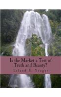 Is the Market a Test of Truth and Beauty? (Large Print Edition)