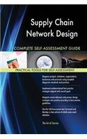 Supply Chain Network Design Complete Self-Assessment Guide