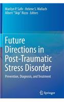 Future Directions in Post-Traumatic Stress Disorder