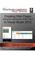 Creating Web Pages Using the LightSwitch HTML Client: In Visual Studio 2012(Creating Web Pages Using the Lightswitch HTML Client)