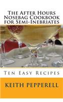 The After Hours Nosebag Cookbook for Semi-Inebriates