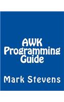 AWK Programming Guide: A Practical Manual For Hands-On Learning of Awk and Unix Shell Scripting