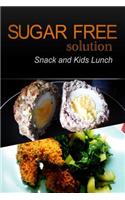 Sugar-Free Solution - Snack and Kids Lunch