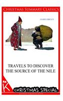 Travels to Discover the Source of the Nile [Christmas Summary Classics]