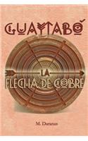 Guaytabo. La Flecha de Cobre