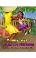 Mommy Says... I Can Be Anything: (English)