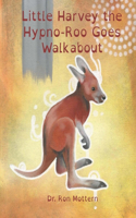 Little Harvey the Hypno-Roo Goes Walkabout