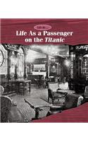 Life as a Passenger on the Titanic: (Life As...)