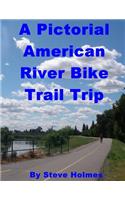 Pictorial American River Bike Trail Trip