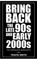 Bring Back the Late 90S and Early 2000S