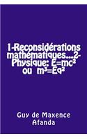 1-Reconsid�rations math�matiques...2-Physique