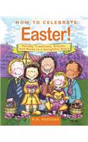 How to Celebrate Easter!
