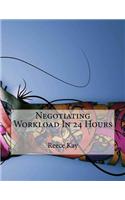 Negotiating Workload in 24 Hours: (English)