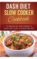 DASH Diet Slow Cooker Cookbook: 15 Minute Set and Forget It DASH Diet Slow Cooke