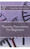 Planning Presentation For Beginners