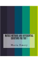 Matrix Methods and Differential Equations For You !
