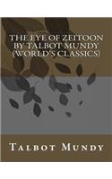 The Eye of Zeitoon by Talbot Mundy (World's Classics): (English)