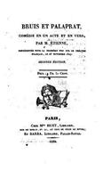 Bruis et Palaprat, comédie en un acte et en vers: (French)