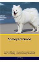 Samoyed Guide Samoyed Guide Includes: Samoyed Training, Diet, Socializing, Care, Grooming, Breeding and More: Samoyed Training, Diet, Socializing, Care, Grooming, Breeding and More