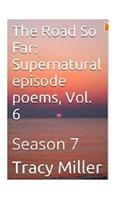 Road So Far: Supernatural episode poems, Vol. 6: Season 7