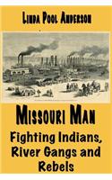 Missouri Man: Fighting Indians, River Gangs and Rebels