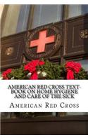 American Red Cross Text-Book on Home Hygiene and Care of the Sick